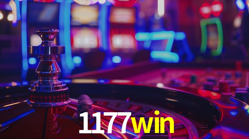 1177win: Jogos de Caça-Níqueis-Altas Recompensas, Roleta-Velocidade, Blackjack-Desafios Máximos